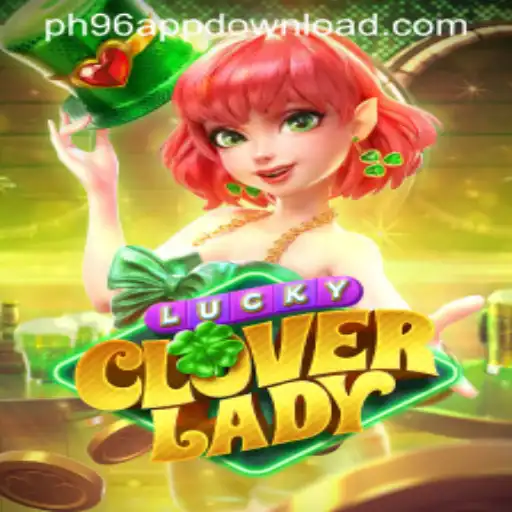 Explore the Exciting World of LuckyCloverLady: A Unique Gaming Experience with PH96.COM