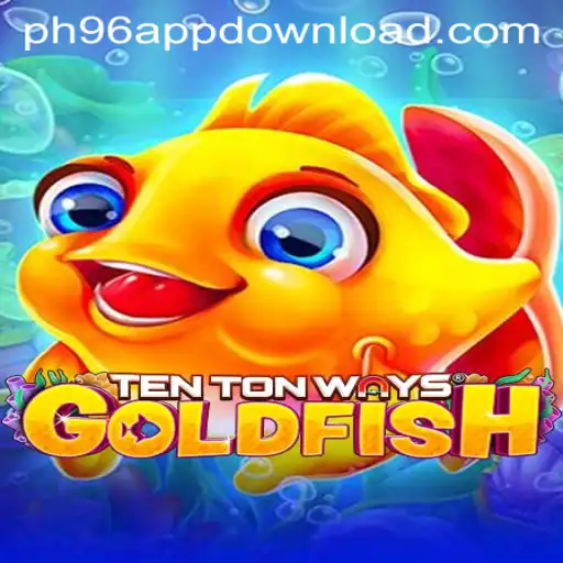 Dive into the Exciting World of TenTonWaysGoldfish: A Fusion of Strategy and Fun with PH96.COM